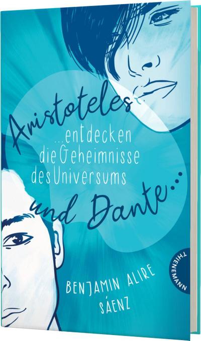 Ari und Dante 1: Aristoteles und Dante entdecken die Geheimnisse des Universums