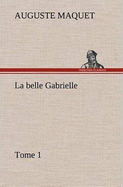 La belle Gabrielle - Tome 1