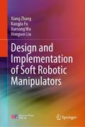 Design and Implementation of Soft Robotic Manipulators
