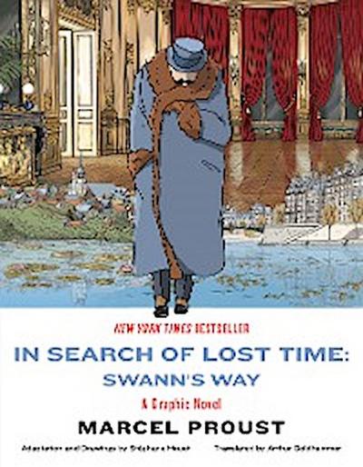 In Search of Lost Time: Swann’s Way: A Graphic Novel