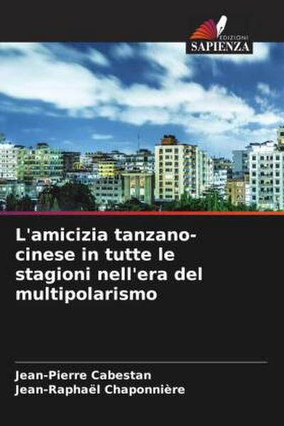 L’amicizia tanzano-cinese in tutte le stagioni nell’era del multipolarismo