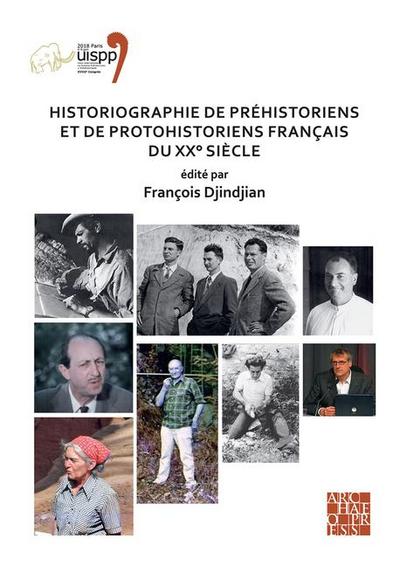 Historiographie de prehistoriens et de protohistoriens francais du XX° siecle