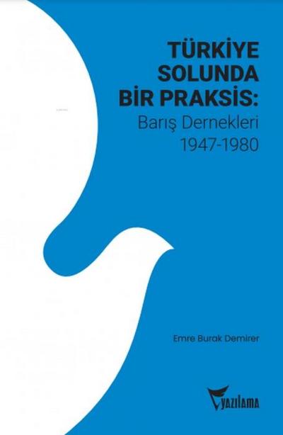 Türkiye Solunda Bir Praksis Baris Dernekleri 1947-1980