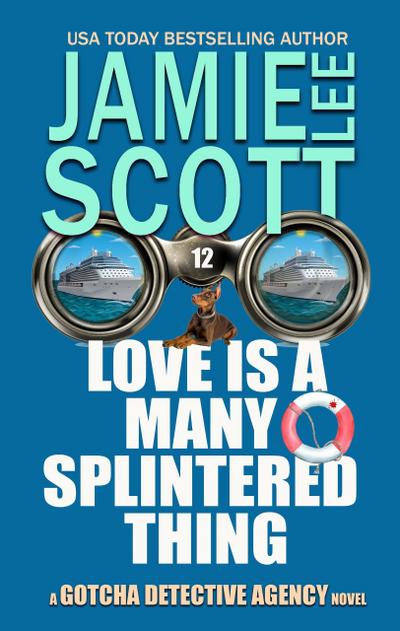 Love is a Many Splintered Thing (Gotcha Detective Agency Mystery, #12)