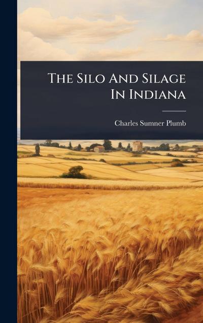 The Silo And Silage In Indiana