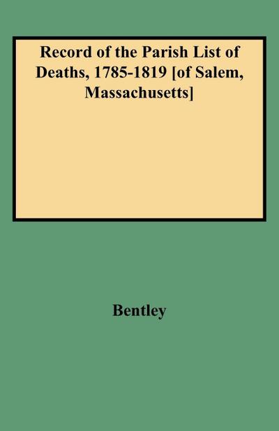 Record of the Parish List of Deaths, 1785-1819 [Of Salem, Massachusetts]