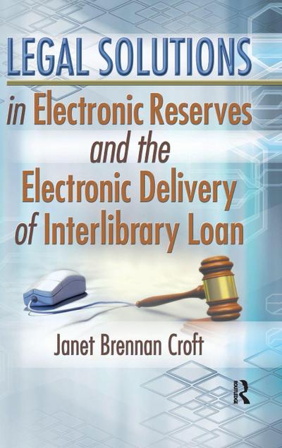 Legal Solutions in Electronic Reserves and the Electronic Delivery of Interlibrary Loan