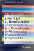 L1-Norm and L?-Norm Estimation: An Introduction to the Least Absolute Residuals, the Minimax Absolute Residual and Related Fitting Procedures Richard