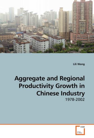 Aggregate and Regional Productivity Growth in Chinese Industry
