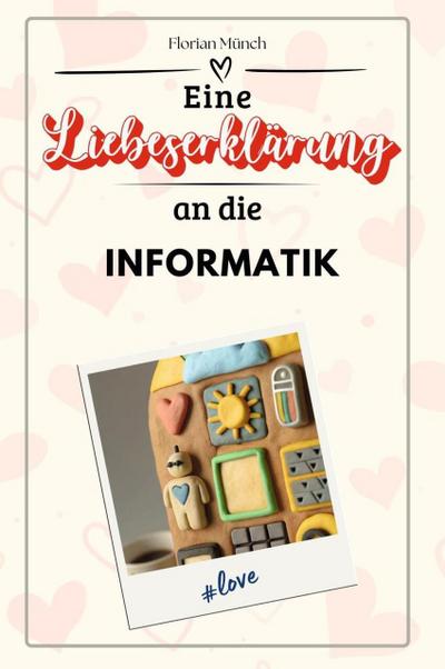 Eine Liebeserklärung an die Informatik - Die große Hommage - das perfekte Geschenk für Weihnachten und Geburtstag und jeden Anlass