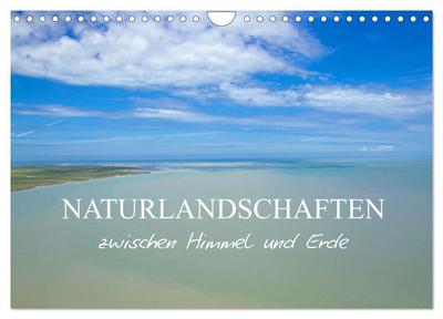 Naturlandschaften zwischen Himmel und Erde (Wandkalender 2026 DIN A4 quer), CALVENDO Monatskalender
