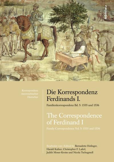 Die Korrespondenz Ferdinands I. Familienkorrespondenz Bd. 5: 1535 und 1536: The Correspondence of Ferdinand I.Family Correspondence Vol. 5: 1535 and ... für Neuere Geschichte Österreichs, Band 5)