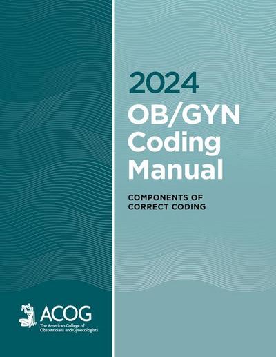 Acog, A: 2024 Ob/GYN Coding Manual