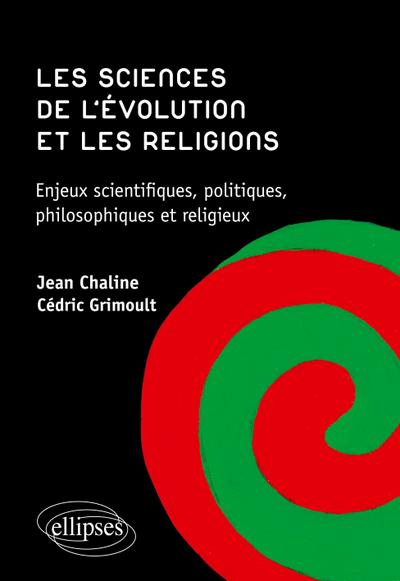 Les sciences de l’évolution et les religions. Enjeux scientifiques, politiques, philosophiques et religieux.