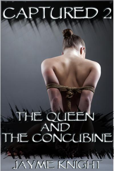 Captured 2: The Queen and the Concubine