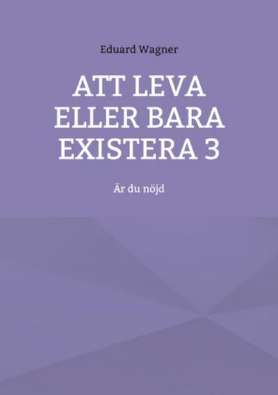 Att leva eller bara existera 3