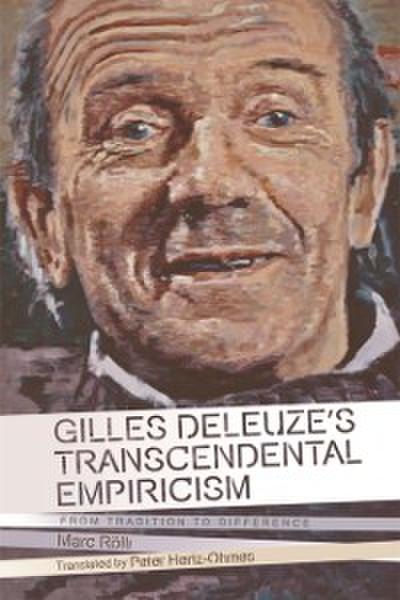 Gilles Deleuze’s Transcendental Empiricism