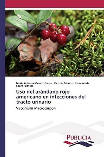 Uso del arándano rojo americano en infecciones del tracto urinario