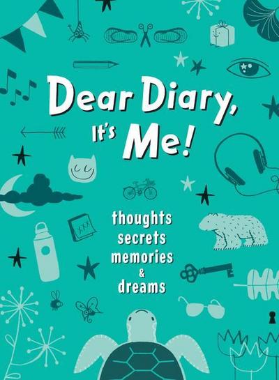 Dear Diary, It’s Me!: Thoughts, Memories, Secrets & Dreams