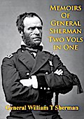 Memoirs Of General Sherman - 2nd. Edition, Revised And Corrected [Illustrated - 2 Volumes In One]
