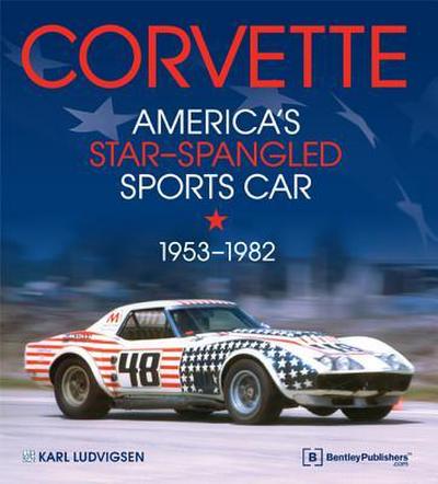 Corvette - America’s Star-Spangled Sports Car 1953-1982