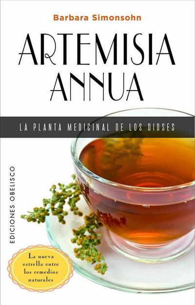 Artemisia Annua, La Planta Medicinal de Los Dioses