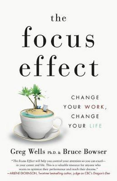 The Focus Effect: Change Your Work, Change Your Life