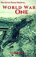 The Clever Teens’ Guide to World War One
