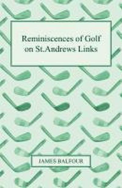 Reminiscences of Golf on St.Andrews Links, 1887