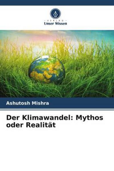 Der Klimawandel: Mythos oder Realität