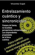 Entrelazamiento cuántico y sincronicidad. Campos de fuerza, no localidad, percepciones extrasensoriales. Las sorprendentes propiedades de la física cuántica.