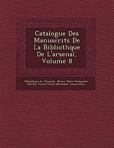 Catalogue Des Manuscrits De La Biblioth&#65533;que De L’arsenal, Volume 8