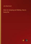Hints for Camping and Walking. How to Camp Out