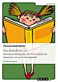 Das Bilderbuch im Literaturunterricht der Grundschule