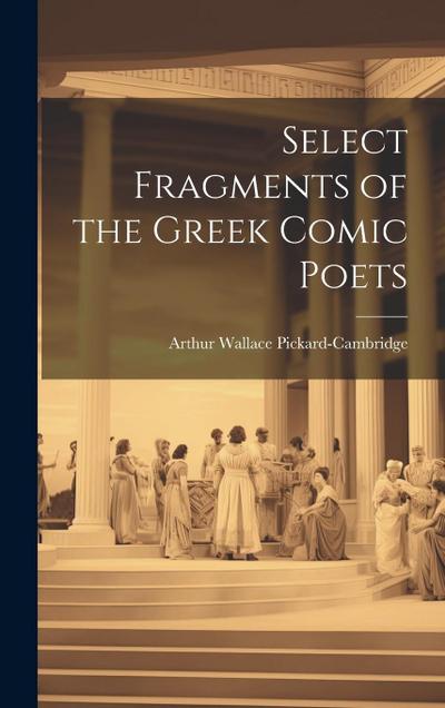 Select Fragments of the Greek Comic Poets