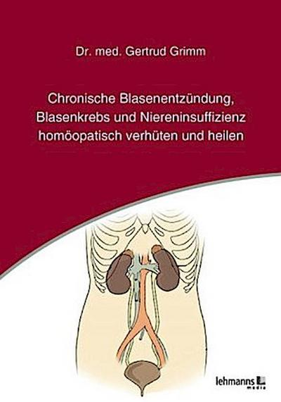 Chronische Blasenentzündung, Blasenkrebs und Niereninsuffizienz - homöopatisch verhüten und heilen