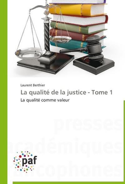La qualité de la justice - Tôme 1