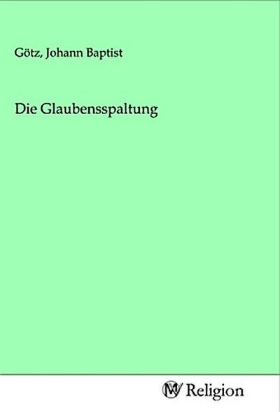 Die Glaubensspaltung