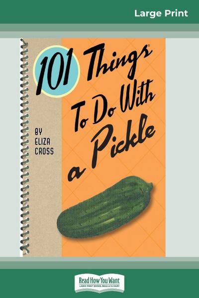 101 Things to do with a Pickle (16pt Large Print Edition)