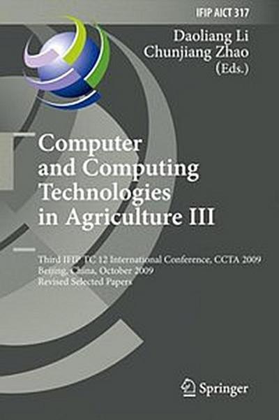 Computer and Computing Technologies in Agriculture III