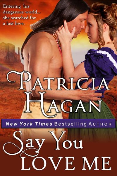 Say You Love Me (A Historical Western Romance)