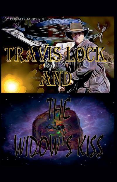 Travis Lock and The Widow’s Kiss