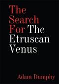 The Search for the Etruscan Venus