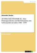 AUSTRIA HAUSTECHNIK AG - Eine Firmengeschichte und Betriebsanalyse mit Schwerpunkt der Jahre 1989 - 1999