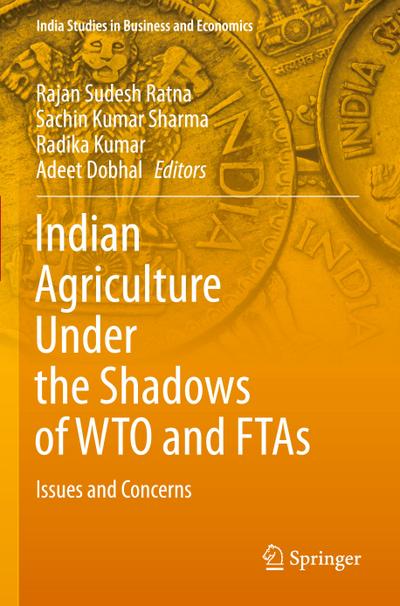 Indian Agriculture Under the Shadows of WTO and FTAs