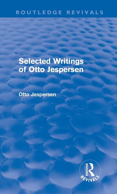 Selected Writings of Otto Jespersen (Routledge Revivals)