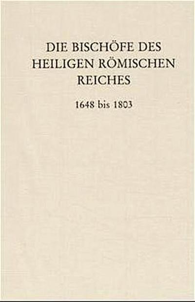 Die Bischöfe des Heiligen Römischen Reiches Die Bischöfe des Heiligen Römischen Reiches 1648 bis 1803.