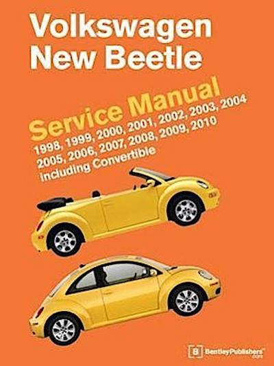 Volkswagen New Beetle Service Manual: 1998, 1999, 2000, 2001, 2002, 2003, 2004, 2005, 2006, 2007, 2008, 2009, 2010