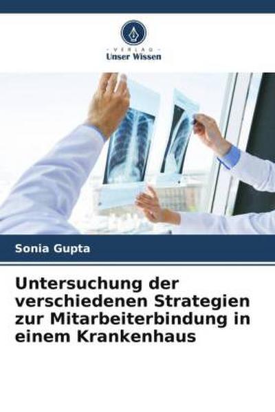 Untersuchung der verschiedenen Strategien zur Mitarbeiterbindung in einem Krankenhaus