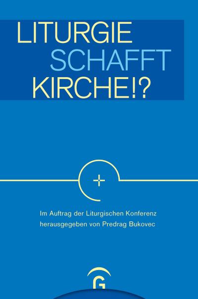 Liturgie schafft Kirche!?